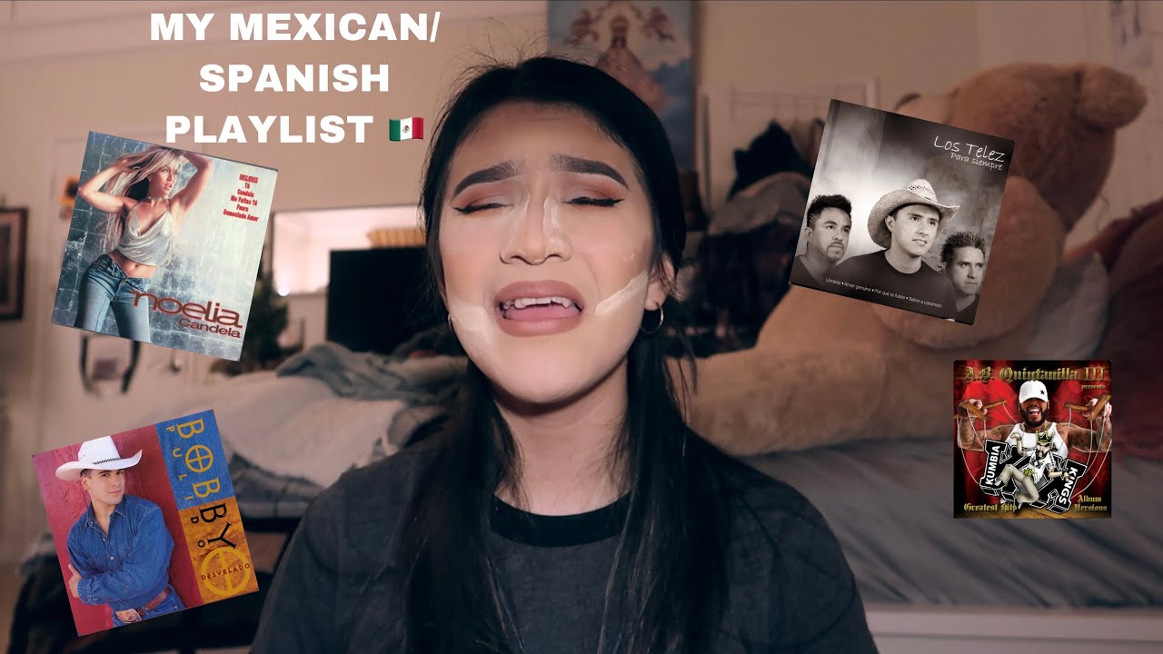 GRWM MY MEXICAN\SPANISH PLAYLIST roxxyrocky YouTube