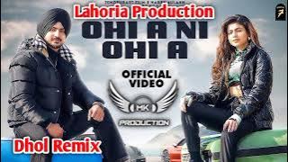 Ohi A Ni Ohi A Deep Bajwa Remix Lahoria Production Latest Panjabi Song 2022