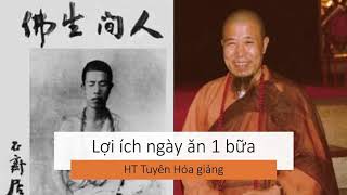 Lợi Ích Ăn Ngày Một Bữa Ht Tuyên Hóa Giảng