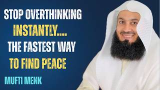 Stop Overthinking Instantly… The Fastest Way to Find Peace | Mufti Menk