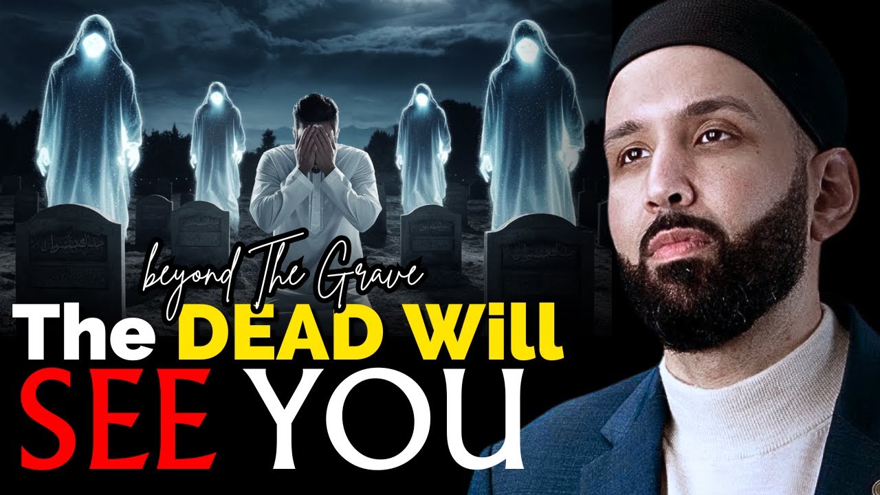 Do Dead People Hear You, See You & Miss You? – The Hidden Reality of Barzakh | Dr. Omar Suleiman