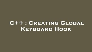 C++ : Creating Global Keyboard Hook