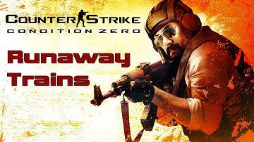 Runaway Trains ➖ Counter Strike: Condition Zero Deleted Scenes 【Mission by Kiltron】