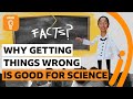 Why getting things wrong is good for science | BBC Ideas