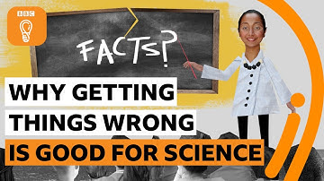 Why getting things wrong is good for science | BBC Ideas