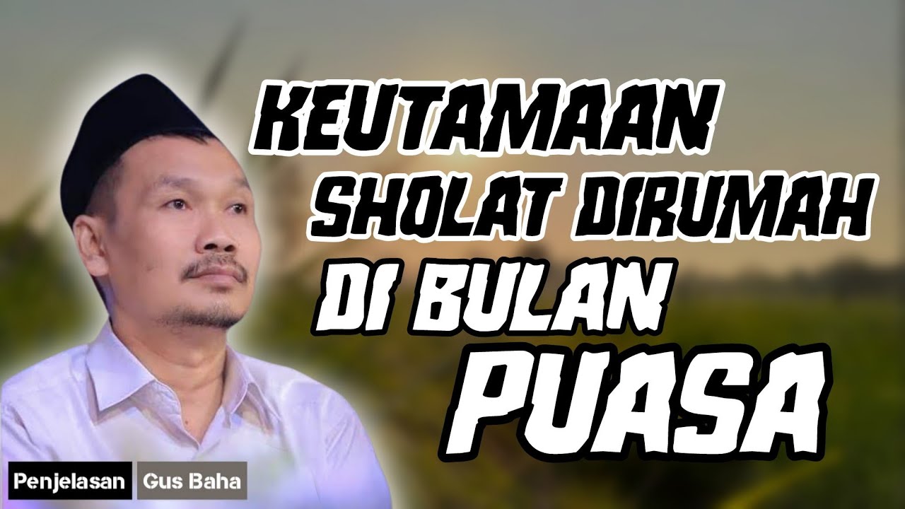 Ngaji_gus_baha : Dahsyatnya Sholat Di Rumah Di Bulan Puasa, Jarang Orang Tau