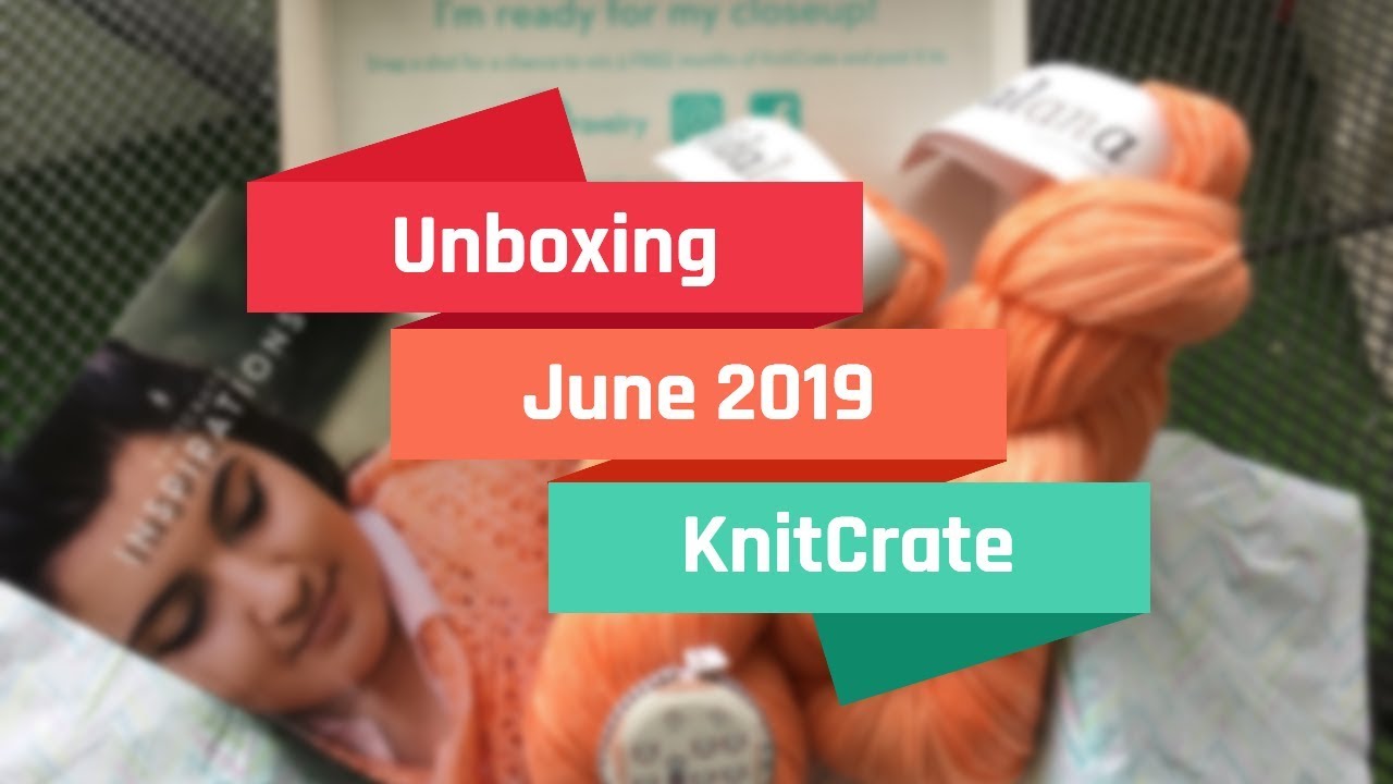 KNITCRATE June 2019 UNBOXING