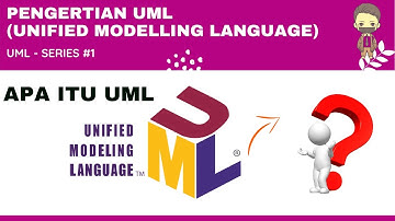 PENGERTIAN UML (UNIFIED MODELLING LANGUAGE) | UML - SERIES #1