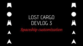 Lost Cargo Devlog 3 - Spaceship customization