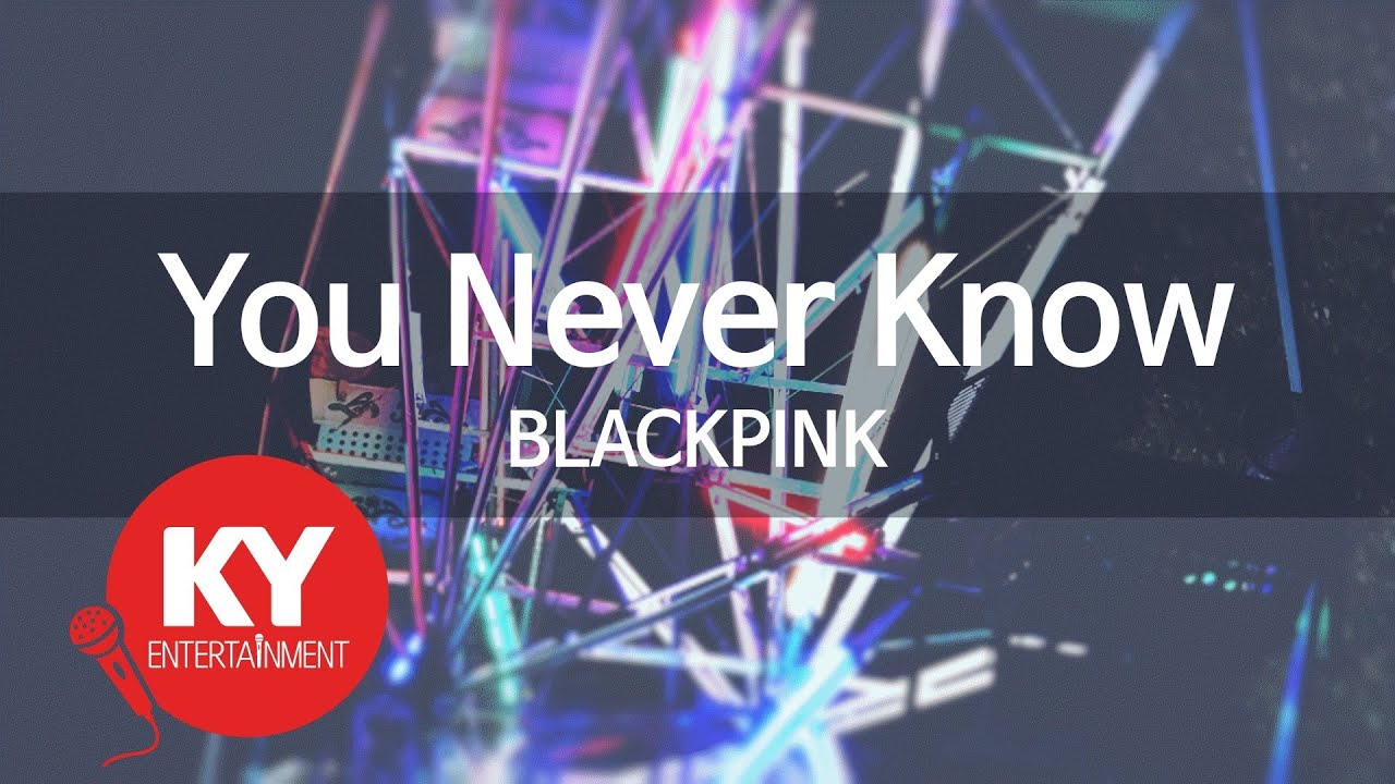 You Never Know - BLACKPINK (KY.22214) [KY 금영노래방] / KY Karaoke