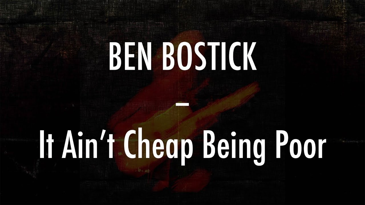 Ben Bostick  It Ain't Cheap Being Poor  Lyrics  YouTube