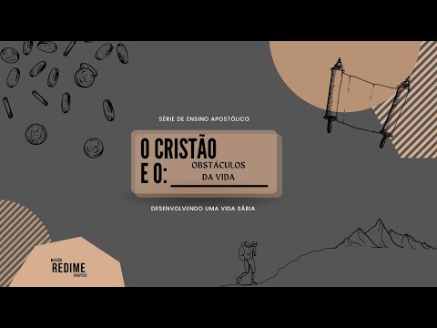 Série de Ensino Apostólico | O Cristão E O Obstáculos da vida | dia 3