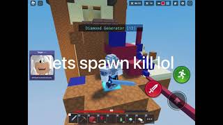 SPAWN KILLING ENEMIES(they ragequit)