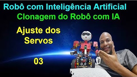 Clonagem do Robô com IA 03 - Ajuste Servos motores dos braços, cabeça e garras