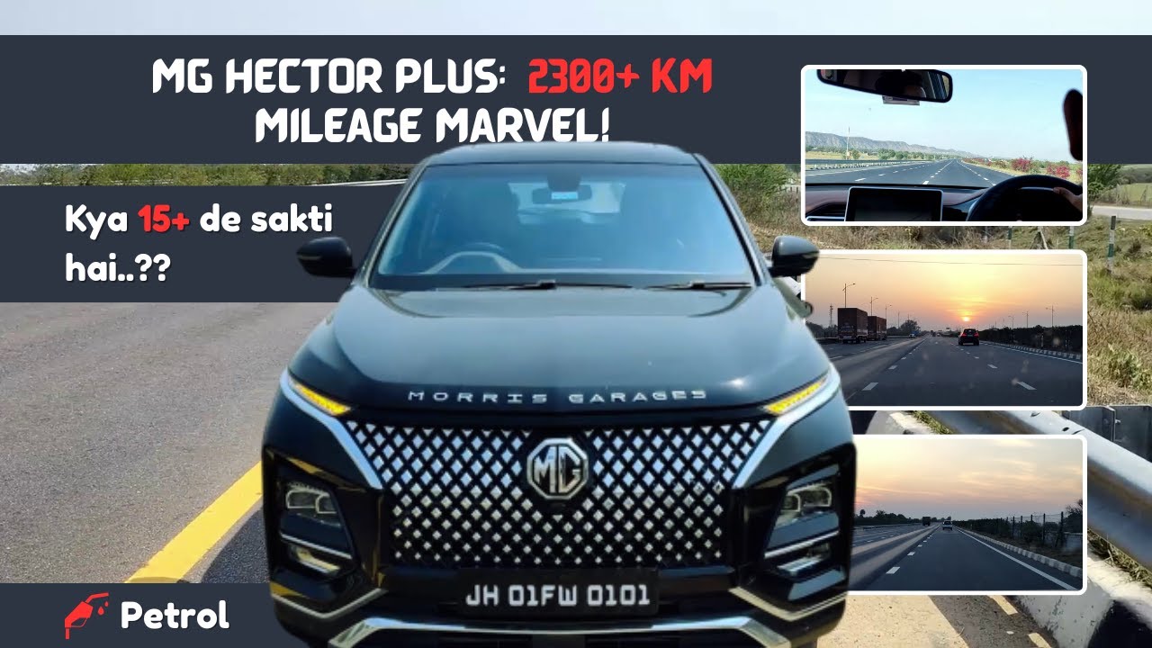 Unleashing Efficiency: MG Hector Plus Petrol's 2300+ km Mileage Challenge!