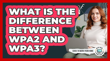 What Is The Difference Between WPA2 And WPA3?