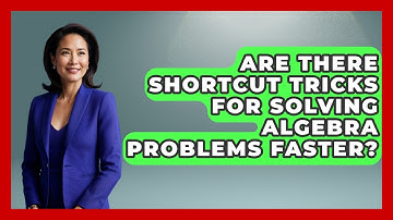 Are There Shortcut Tricks for Solving Algebra Problems Faster? - Your Algebra Coach