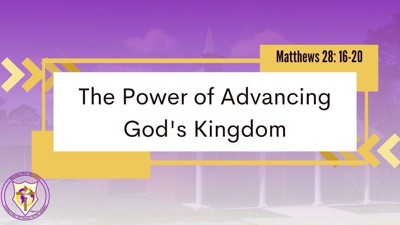 The Power of Advancing God's Kingdom - Matthews 28:16-20 - YouTube