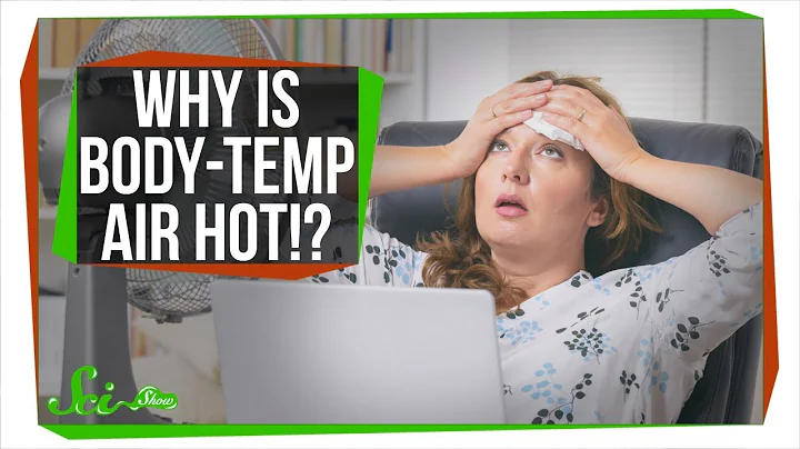 Why Does Body-Temperature Air Feel Hot? - DayDayNews