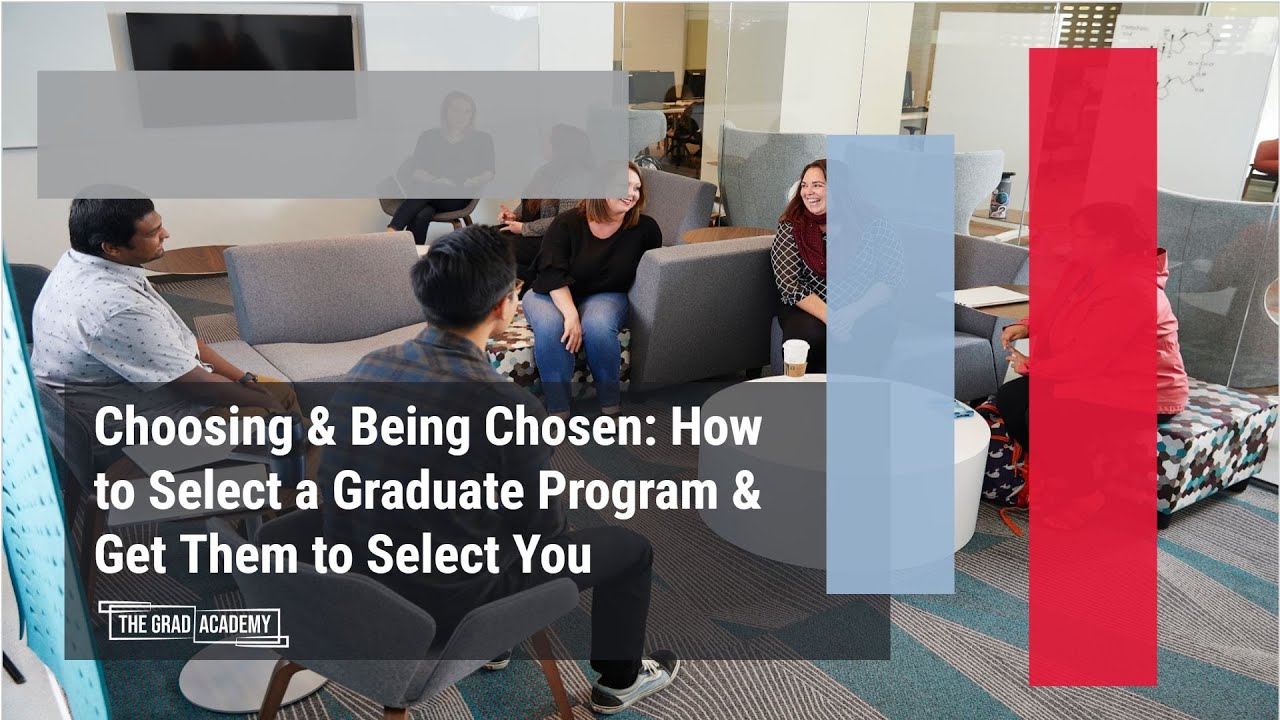 TGA: Choosing and Being Chosen: How to Select a Graduate Program & Get ...