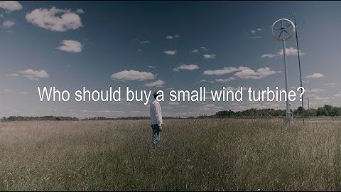 WHO SHOULD BUY A WIND TURBINE? - Ducted Wind Turbines