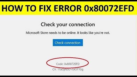 How to Fix Microsoft Store Error Code 0x80072EFD in Windows 11/10