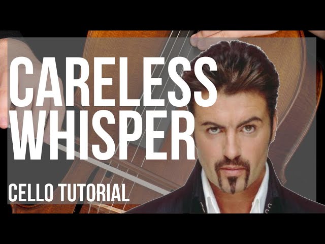 How to play Careless Whisper by George Michael on Cello (Tutorial) class=