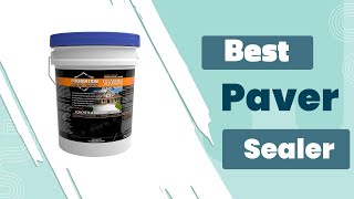 Best Paver Sealer in 2026 [Top 7 Reviews & Buying Guide]