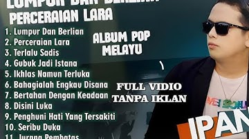 LUMPUR DAN BERLIAN-PERCERAIAN LARA - IPANK FULL ALBUM TERBARU 2025 | LAGU POPULER 2025 TANPA IKLAN