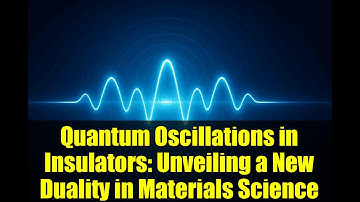 Quantum Oscillations in Insulators: Unveiling a New Duality in Materials Science