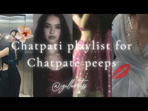 Chatpati playlist for chatpate peeps!! 𓂃˖˳·˖🌻·˳˖𓂃 ִֶָ