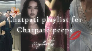 Chatpati playlist for chatpate peeps!! 𓂃˖˳·˖🌻·˳˖𓂃 ִֶָ