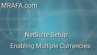 MRAFA.com CPA - NetSuite Setup: Enabling Multiple Currencies