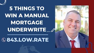 5 Things to Win a Manual Mortgage Underwrite