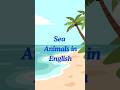10 Sea Animals 🐬 | Learn English Vocabulary in 60 Seconds
