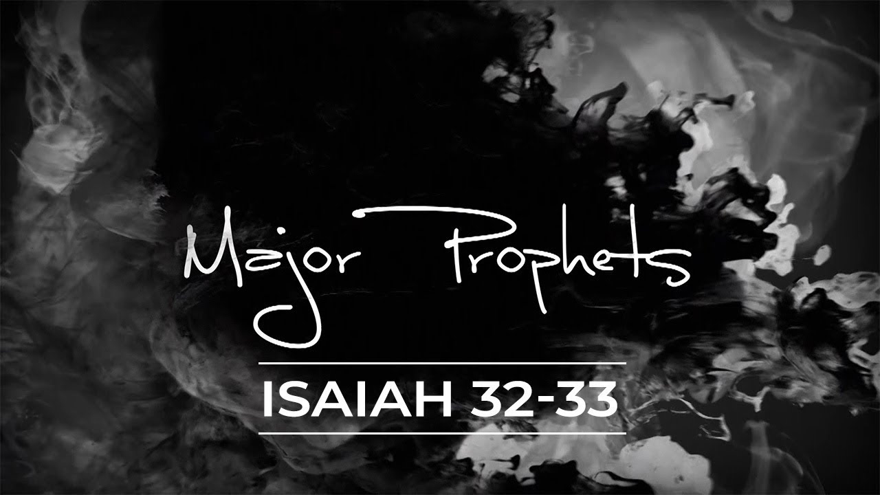 Major Prophets Isaiah 32 33 YouTube major-prophets-isaiah-32-33-youtube