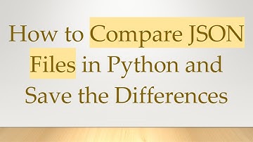 How to Compare JSON Files in Python and Save the Differences
