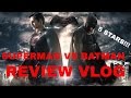 BATMAN VS SUPERMAN MOVIE REVIEW VLOG #2