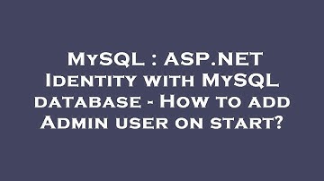MySQL : ASP.NET Identity with MySQL database - How to add Admin user on start?