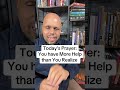 Today’s Prayer: You have More Help than You Realize