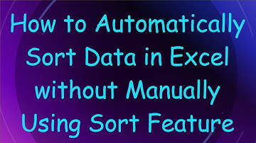 How to Automatically Sort Data in Excel without Manually Using Sort Feature
