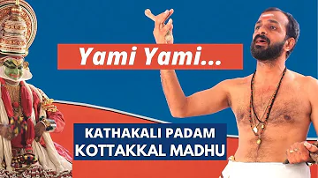 Yami Yami in Madhyamavati Raga | Kathakali Songs (Padam) | Kottakkal Madhu