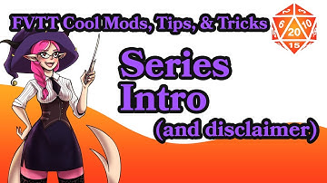 Intro & Disclaimer - FVTT Cool Mods, Tips, & Tricks - Foundry VTT - The Forge VTT