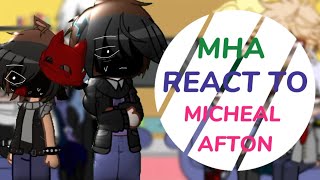 •mha reacts to aftons•| Michael afton | part 4 | mha | fnaf | my au
