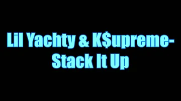 Lil Yachty & K$upreme - Stack It Up Lyrics