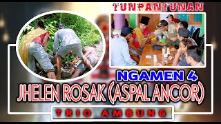 PANTUN LUCU | JHELEN ROSAK (ASPAL ANCOR) /BANTUAN DESA / TRIO  AMBUNG |  Ngamen 4