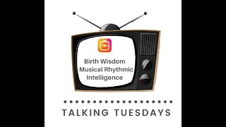 Birth Wisdom - Musical - Rhythmic Intelligence
