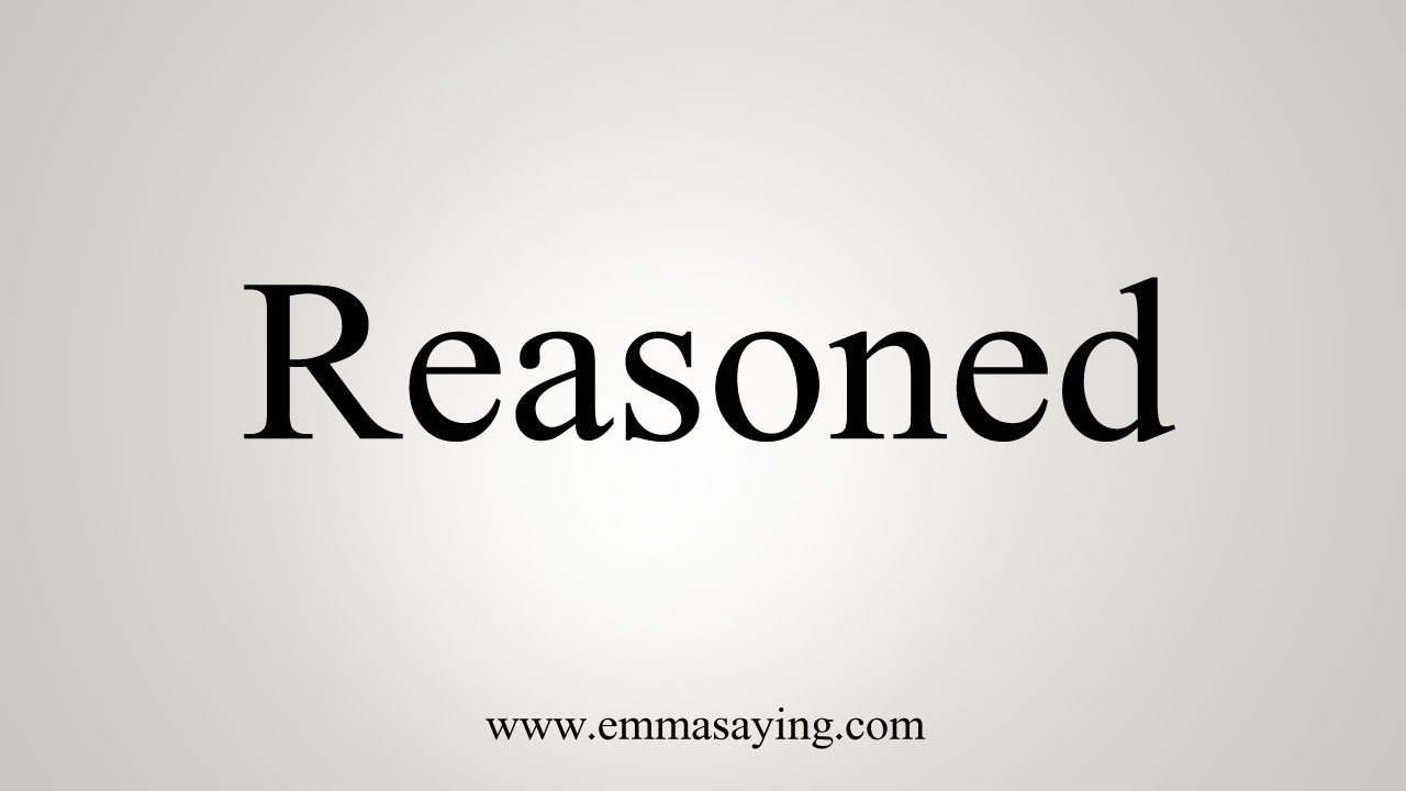 How To Say Reasoned - YouTube