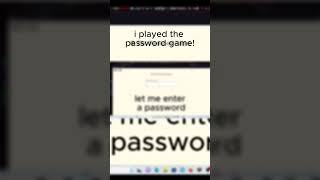 I Played The Password Game shorts