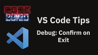VS Code tips — The Debug: Confirm on Exit setting